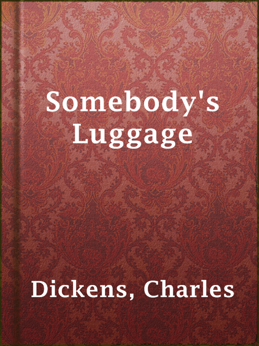 Title details for Somebody's Luggage by Charles Dickens - Available